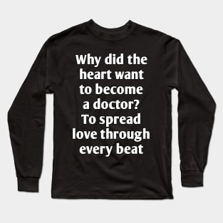 Funny emotional saying about doctors Long Sleeve T-Shirt